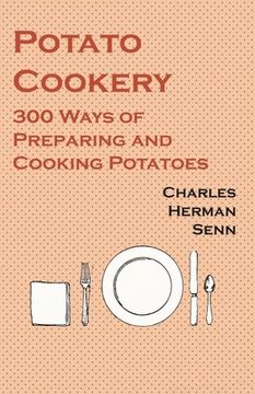 portada Potato Cookery - 300 Ways of Preparing and Cooking Potatoes (en Inglés)