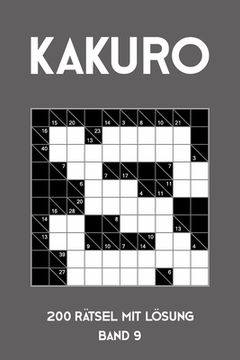portada Kakuro 200 Rätsel mit Lösung Band 9: Kreuzsummen Rätselheft mit Lösung, Puzzle (en Alemán)