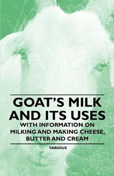 portada goat's milk and its uses - with information on milking and making cheese, butter and cream
