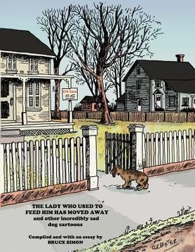 portada The Lady Who Used to Feed Her Moved Away: and more unberarably sad dog cartoons (en Inglés)