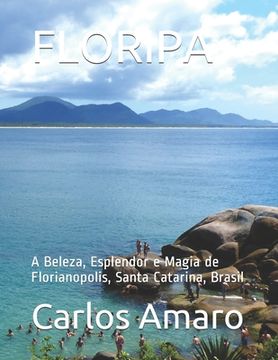 portada Floripa: A Beleza, Esplendor e Magia de Florianopolis, Santa Catarina, Brasil (in Portuguese)