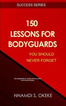 portada 150 Lessons For Bodyguards You Should Never Forget! (en Inglés)