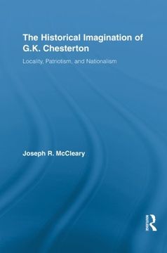 portada The Historical Imagination of G.K. Chesterton: Locality, Patriotism, and Nationalism (Studies in Major Literary Authors)