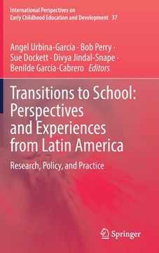 portada Transitions to School: Perspectives and Experiences from Latin America: Research, Policy, and Practice 