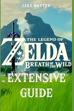 portada The Legend of Zelda: Breath of the Wild Extensive Guide: Shrines, Quests, Strategies, Recipes, Locations, how tos and More (en Inglés)