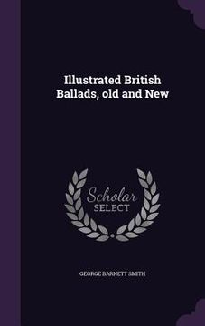 portada Illustrated British Ballads, old and New (in English)