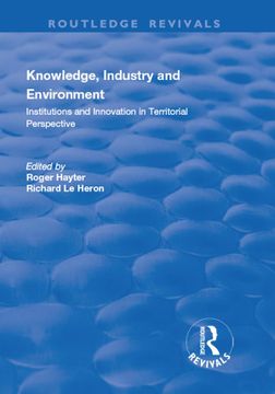 portada Knowledge, Industry and Environment: Institutions and Innovation in Territorial Perspective