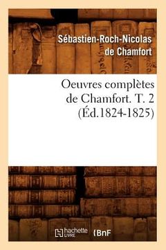 portada Oeuvres Complètes de Chamfort. T. 2 (Éd.1824-1825) (en Francés)