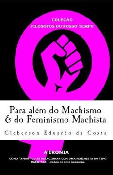 portada Para alem do Machismo & do Feminismo Machista (en Portugués)