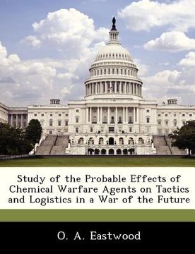 portada study of the probable effects of chemical warfare agents on tactics and logistics in a war of the future (en Inglés)