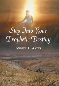portada Step Into Your Prophetic Destiny (en Inglés)