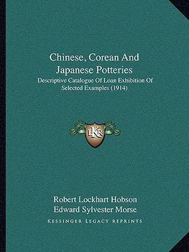 portada chinese, corean and japanese potteries: descriptive catalogue of loan exhibition of selected examples (1914) (in English)