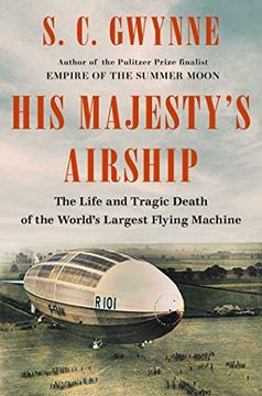 portada His Majesty'S Airship: The Life and Tragic Death of the World'S Largest Flying Machine (en Inglés)