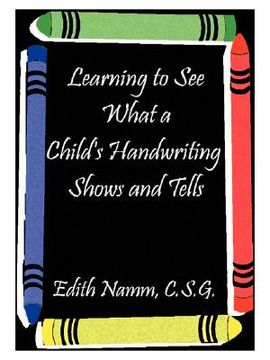 portada learning to see what a child's handwriting shows and tells (en Inglés)