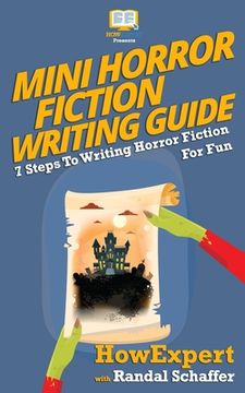 portada Mini Horror Fiction Writing Guide: 7 Steps To Writing Horror Fiction For Fun (en Inglés)