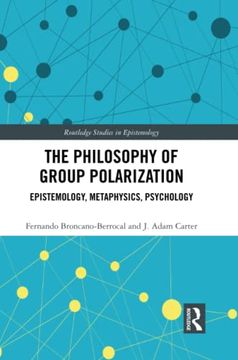 portada The Philosophy of Group Polarization: Epistemology, Metaphysics, Psychology (Routledge Studies in Epistemology) 