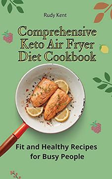 portada Comprehensive Keto air Fryer Diet Cookbook: Fit and Healthy Recipes for Busy People (in English)