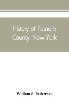 portada History of Putnam County, New York: with biographical sketches of its prominent men (en Inglés)