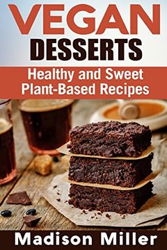 portada Vegan Desserts: Healthy and Sweet Plant-Based Recipes (en Inglés)