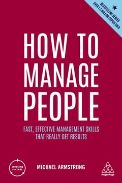 portada How to Manage People: Fast, Effective Management Skills That Really get Results (Creating Success, 7) 