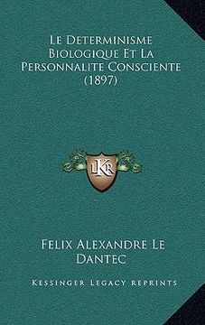 portada Le Determinisme Biologique Et La Personnalite Consciente (1897) (in French)