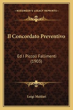 portada Il Concordato Preventivo: Ed I Piccoli Fallimenti (1903) (en Italiano)