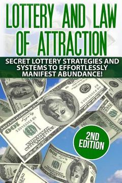 portada Lottery and the Law of Attraction: Secret Lottery Strategies and Systems to Effortlessly Manifest Abundance! (in English)