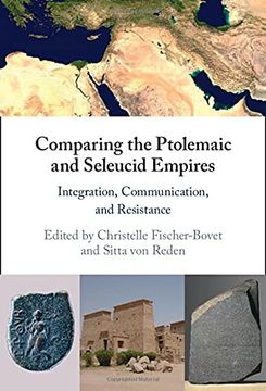 portada Comparing the Ptolemaic and Seleucid Empires: Integration, Communication, and Resistance (in English)