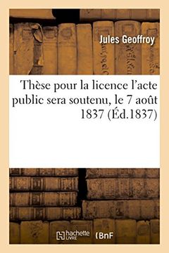 portada These Pour La Licence L'Acte Public Sera Soutenu, Le 7 Aout 1837, (Sciences Sociales) (French Edition)