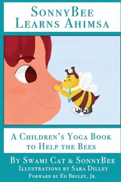 portada SonnyBee Learns Ahimsa: A Children's Yoga Book to Help the Bees (en Inglés)