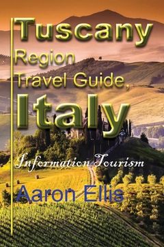 portada Tuscany Region Travel Guide, Italy: Information Tourism (en Inglés)