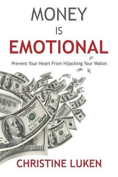 portada Money Is Emotional: Prevent Your Heart from Hijacking Your Wallet (en Inglés)