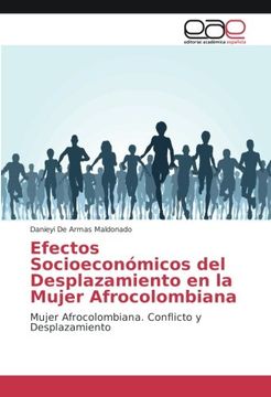 portada Efectos Socioeconómicos del Desplazamiento en la Mujer Afrocolombiana: Mujer Afrocolombiana. Conflicto y Desplazamiento