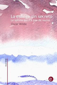 portada La esfinge sin secreto/Le sphinx qui n'a pas de secret: (edición bilingüe/édition bilingue)
