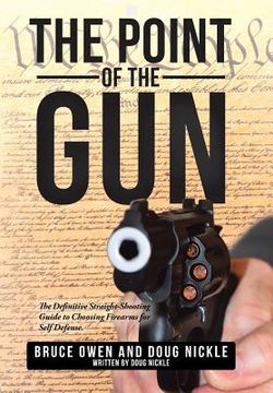 portada The Point of the Gun: The Definitive Straight-Shooting Guide to Choosing Firearms for Self Defense. (in English)