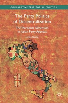 portada The Party Politics of Decentralization: The Territorial Dimension in Italian Party Agendas (Comparative Territorial Politics) (en Inglés)
