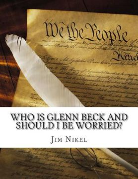 portada Who Is Glenn Beck and Should I Be Worried?: A Biography of the Voice of the Conservative Right (in English)