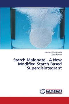 portada Starch Malonate - A New Modified Starch Based Superdisintegrant (in English)