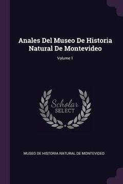 portada Anales Del Museo De Historia Natural De Montevideo; Volume 1 (in English)