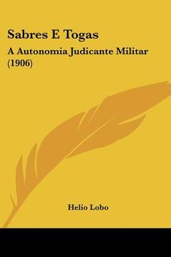 portada sabres e togas: a autonomia judicante militar (1906) (en Inglés)