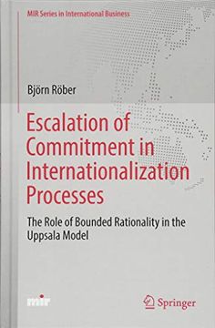 portada Escalation of Commitment in Internationalization Processes: The Role of Bounded Rationality in the Uppsala Model (Mir Series in International Business) (in English)