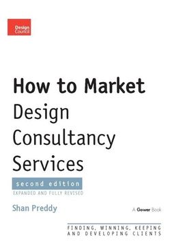portada How to Market Design Consultancy Services: Finding, Winning, Keeping and Developing Clients (in English)