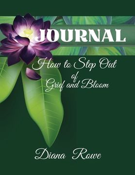 portada How to Step Out of Grief and Bloom-Journal: Daily Prompts, Prayers, God's Promises, and Activities to Help You on the Grief Journey