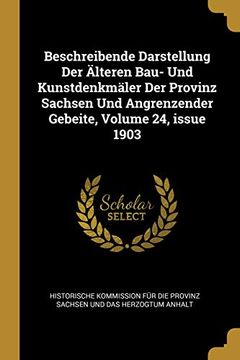 portada Beschreibende Darstellung Der Älteren Bau- Und Kunstdenkmäler Der Provinz Sachsen Und Angrenzender Gebeite, Volume 24, Issue 1903 (en Alemán)
