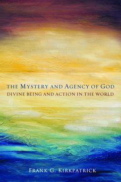 portada The Mystery and Agency of God: Divine Being and Action in the World (en Inglés)