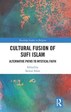 portada Cultural Fusion of Sufi Islam: Alternative Paths to Mystical Faith (Routledge Studies in Religion) (en Inglés)