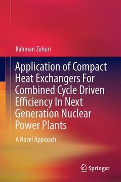 portada Application of Compact Heat Exchangers for Combined Cycle Driven Efficiency in Next Generation Nuclear Power Plants: A Novel Approach (en Inglés)