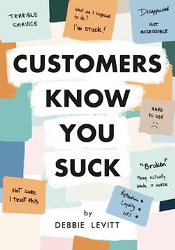 portada Customers Know you Suck: Actionable cx Strategies to Better Understand, Attract, and Retain Customers (en Inglés)