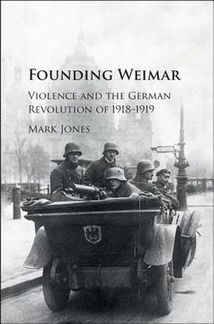 portada Founding Weimar: Violence and the German Revolution of 1918-1919 