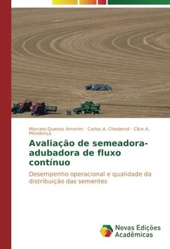 portada Avaliação de semeadora-adubadora de fluxo contínuo: Desempenho operacional e qualidade da distribuição das sementes (Portuguese Edition)